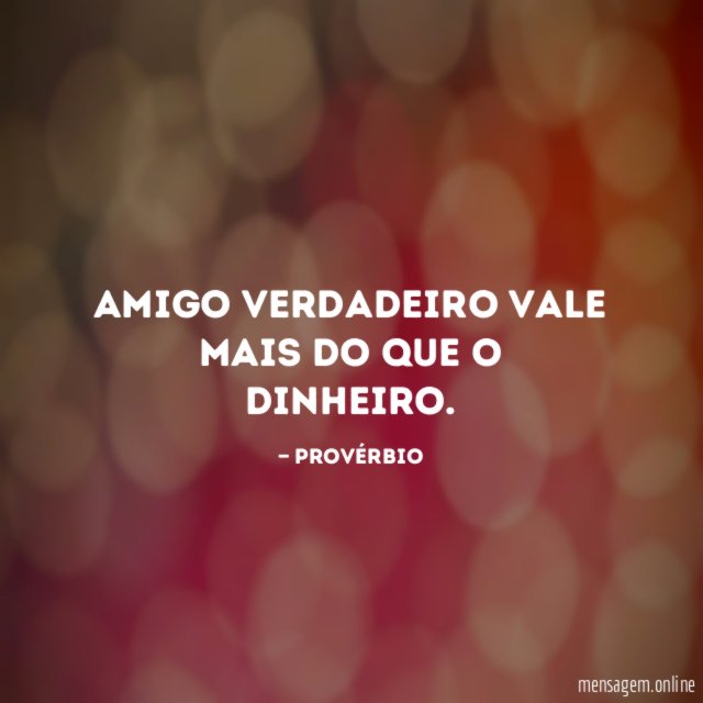 Amigo verdadeiro vale mais do que o dinheiro