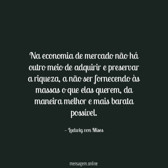 Na economia de mercado não há outro meio
