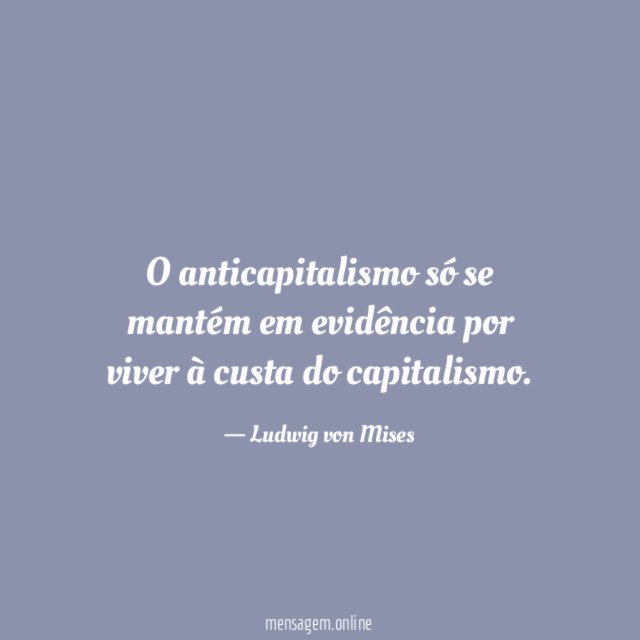 O anticapitalismo só se mantém em evidência por