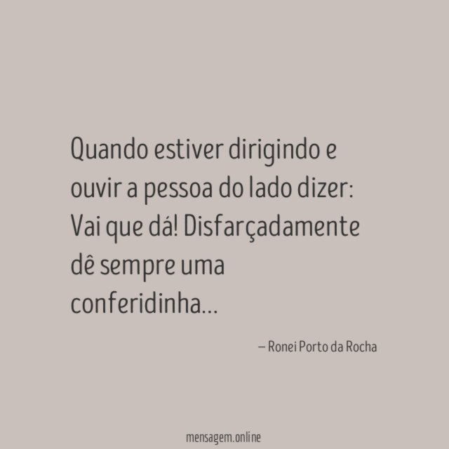 Quando estiver dirigindo e ouvir a pessoa do lado dizer
