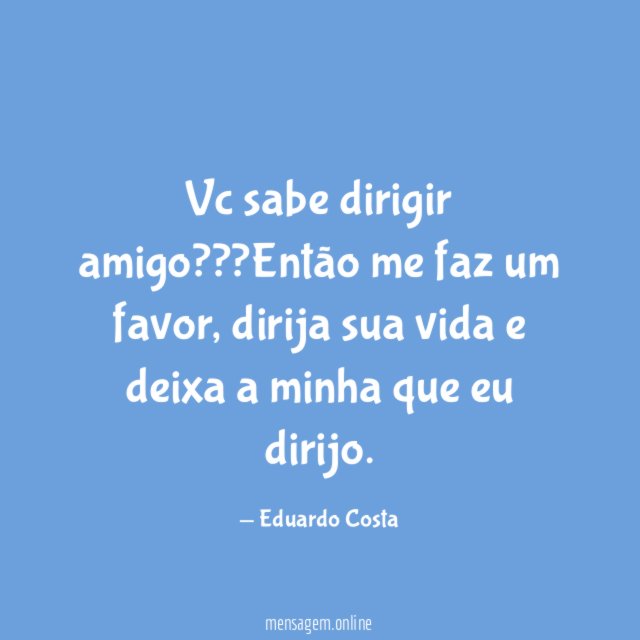 Vc sabe dirigir amigo