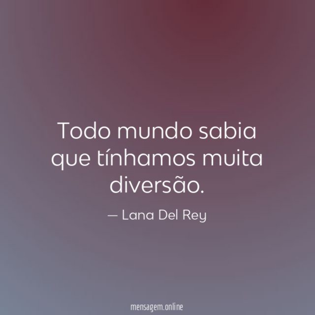 Todo mundo sabia que tínhamos muita diversão