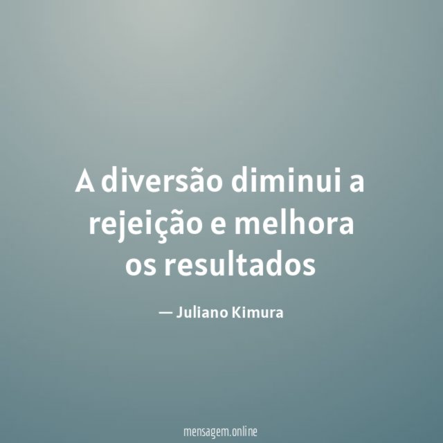 A diversão diminui a rejeição e melhora os resultados