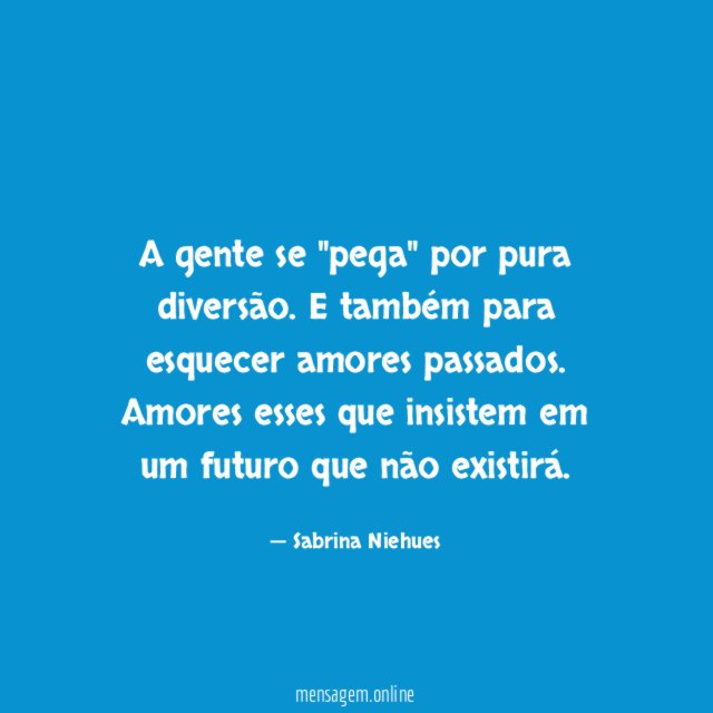 A gente se "pega" por pura diversão