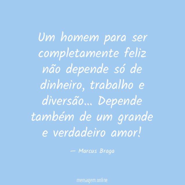 Um homem para ser completamente feliz não depende só de dinheiro