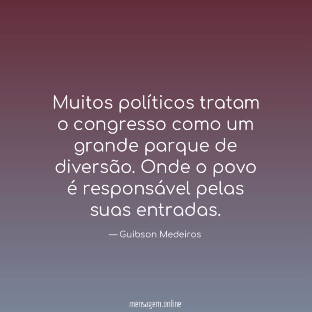 Muitos políticos tratam o congresso como um grande