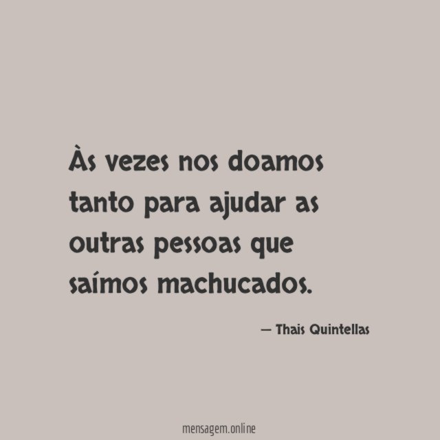 Às vezes nos doamos tanto para ajudar as