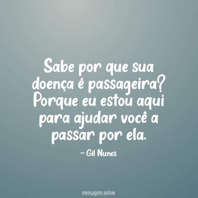 Sabe por que sua doença é passageira