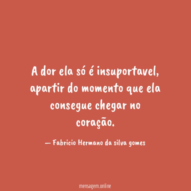 A dor ela só é insuportavel