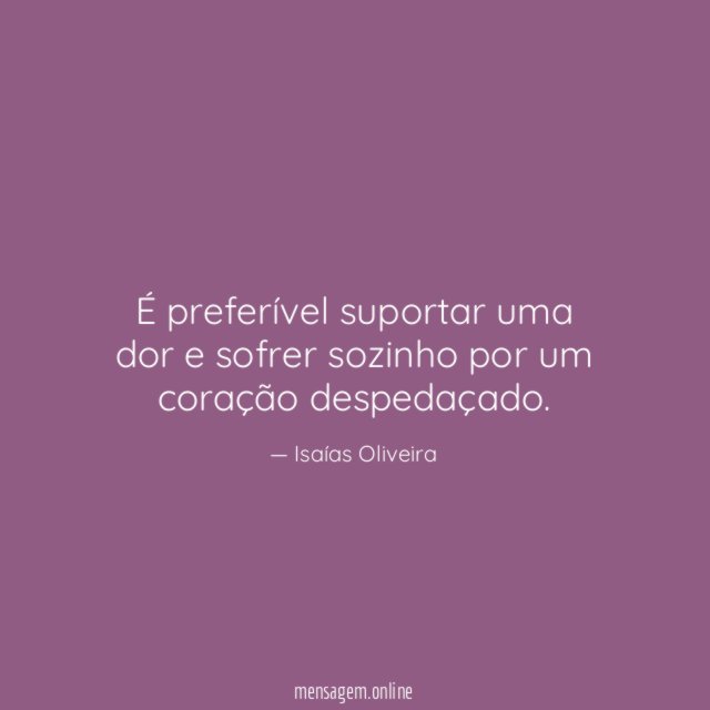 É preferível suportar uma dor e sofrer sozinho