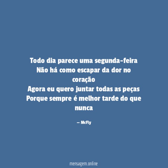 Todo dia parece uma segunda-feira Não há como escapar