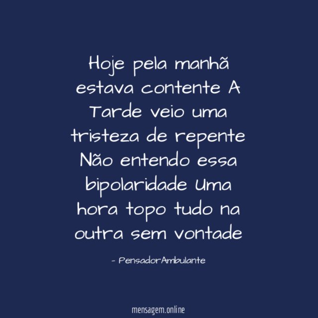 Hoje pela manhã estava contente A Tarde veio uma