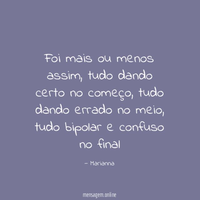 Foi mais ou menos assim