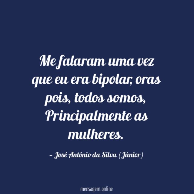 Me falaram uma vez que eu era bipolar