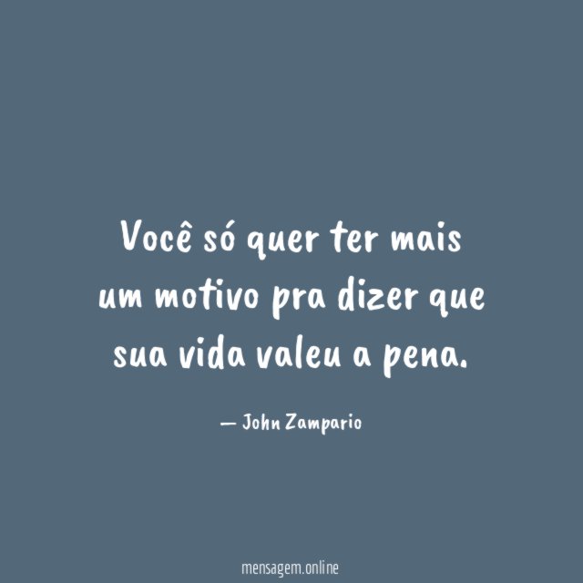 Você só quer ter mais um motivo pra
