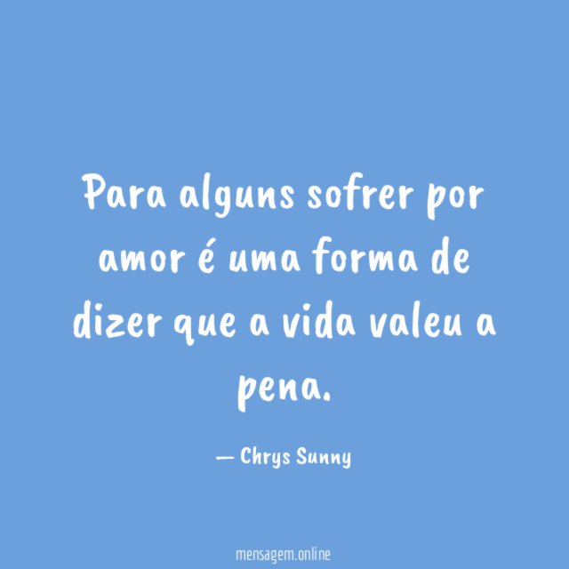 Para alguns sofrer por amor é uma forma