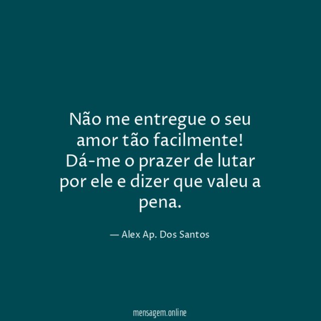 Não me entregue o seu amor tão facilmente