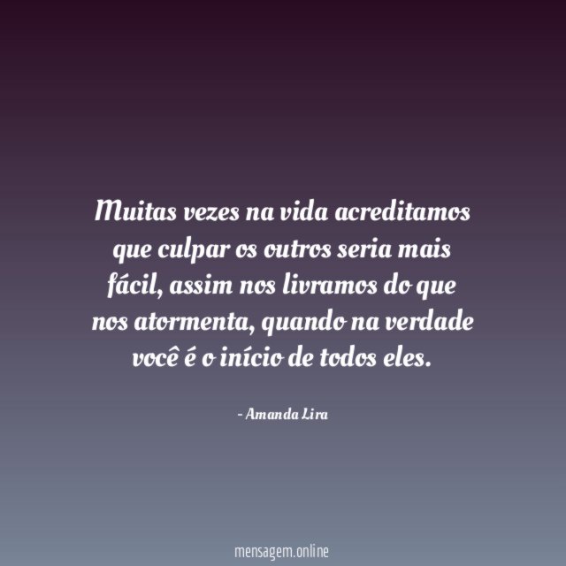 Muitas vezes na vida acreditamos que culpar os