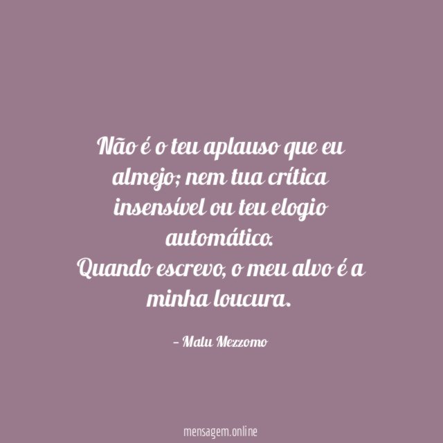 Não é o teu aplauso que eu almejo