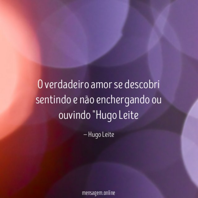 O verdadeiro amor se descobri sentindo e não
