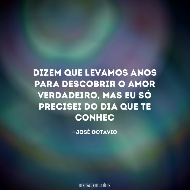 Dizem que levamos anos para descobrir o amor verdadeiro