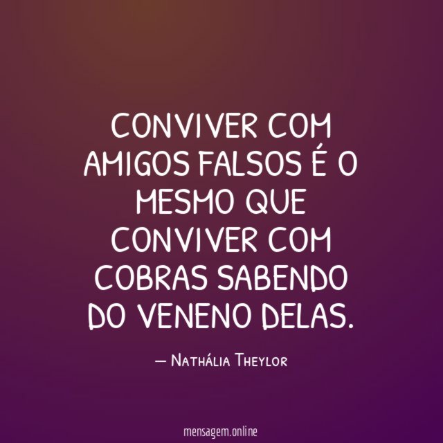 Conviver com amigos falsos é o mesmo que