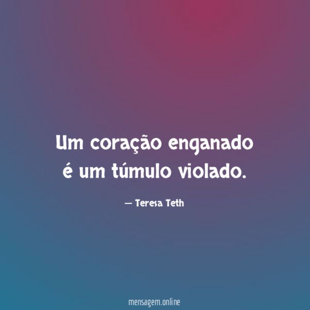 Um coração enganado é um túmulo violado