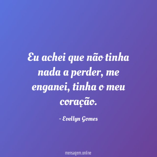 Eu achei que não tinha nada a perder