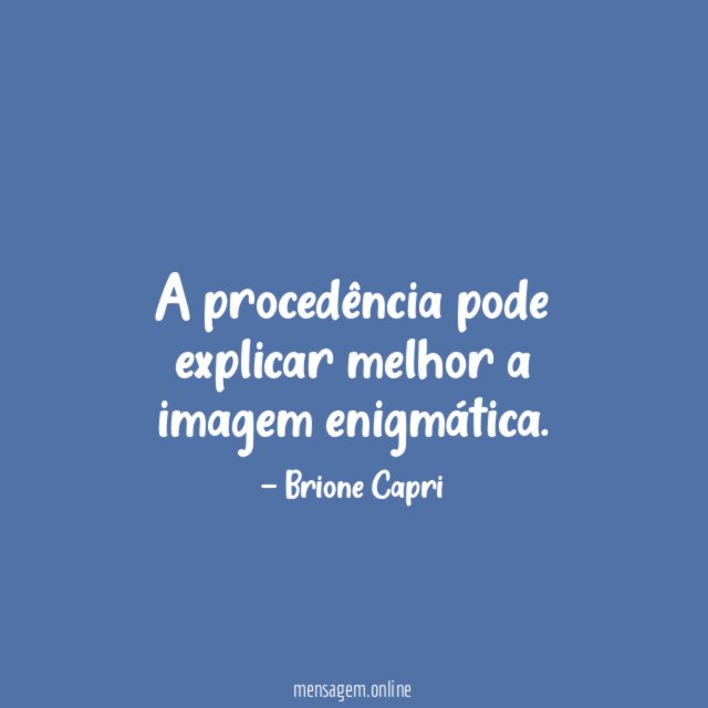 A procedência pode explicar melhor a imagem enigmática