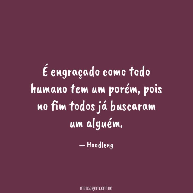 É engraçado como todo humano tem um porém
