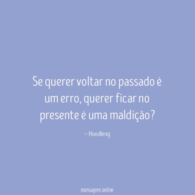 Se querer voltar no passado é um erro