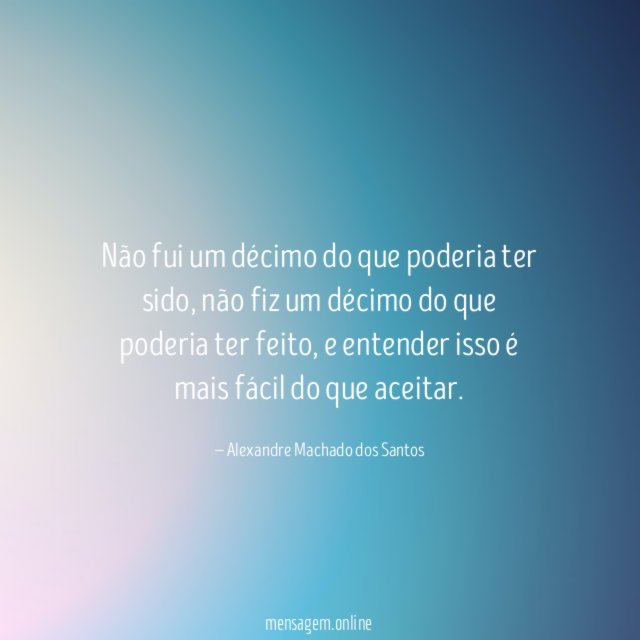 Não fui um décimo do que poderia ter sido
