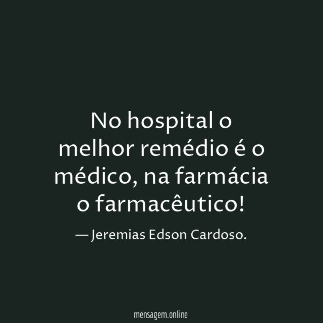 No hospital o melhor remédio é o médico