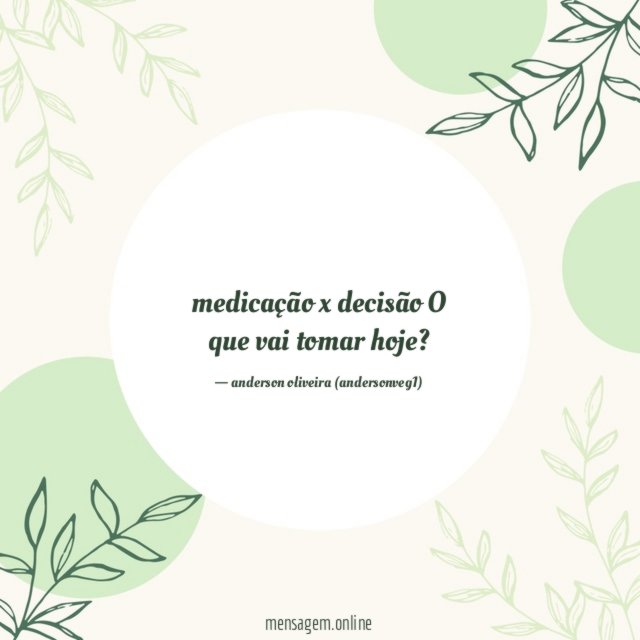 medicação x decisão O que vai tomar hoje