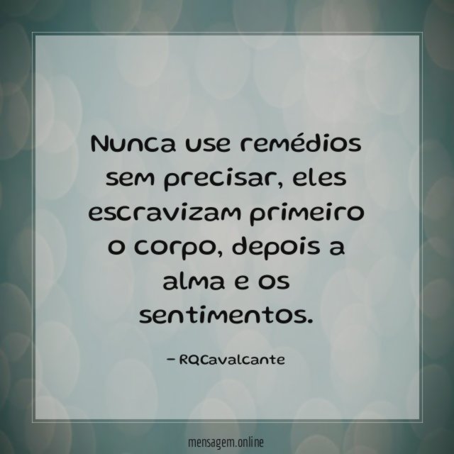Nunca use remédios sem precisar