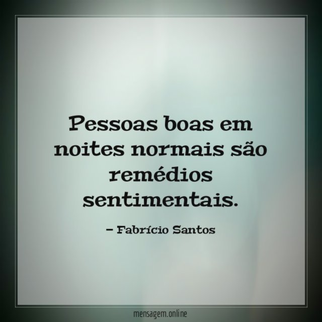 Pessoas boas em noites normais são remédios sentimentais