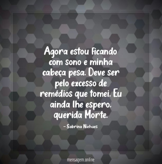 Agora estou ficando com sono e minha cabeça pesa