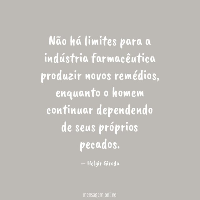 Não há limites para a indústria farmacêutica produzir