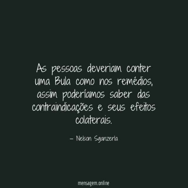 As pessoas deveriam conter uma Bula como nos remédios