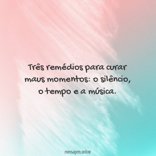 Três remédios para curar maus momentos