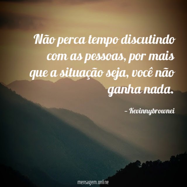 Não perca tempo discutindo com as pessoas