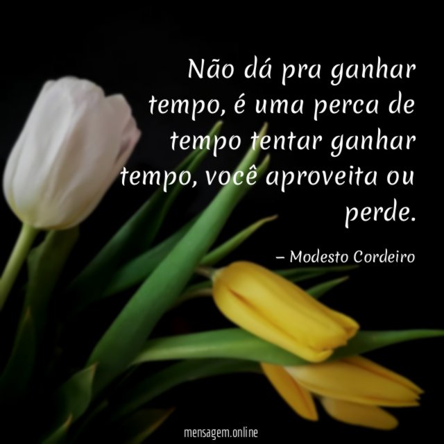 Não dá pra ganhar tempo