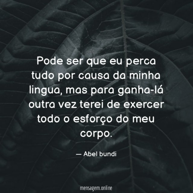 Pode ser que eu perca tudo por causa da minha lingua