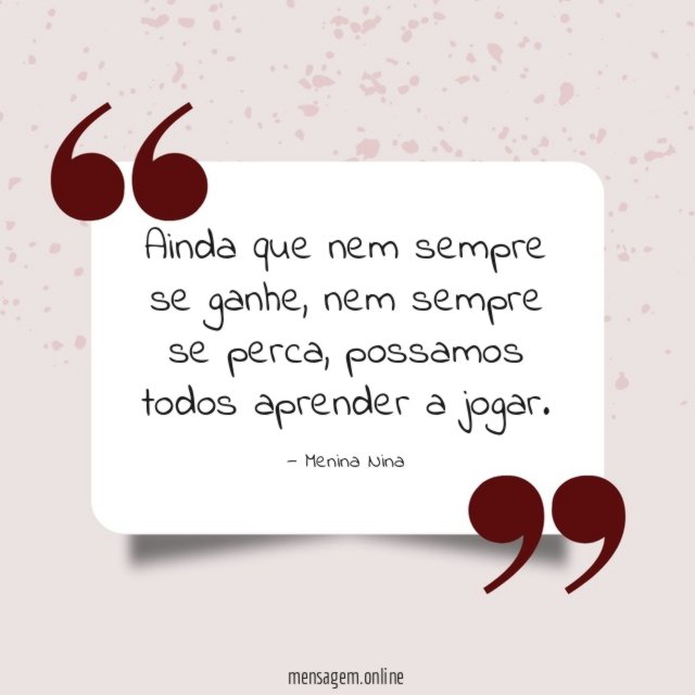 Ainda que nem sempre se ganhe