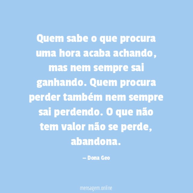 Quem sabe o que procura uma hora acaba achando