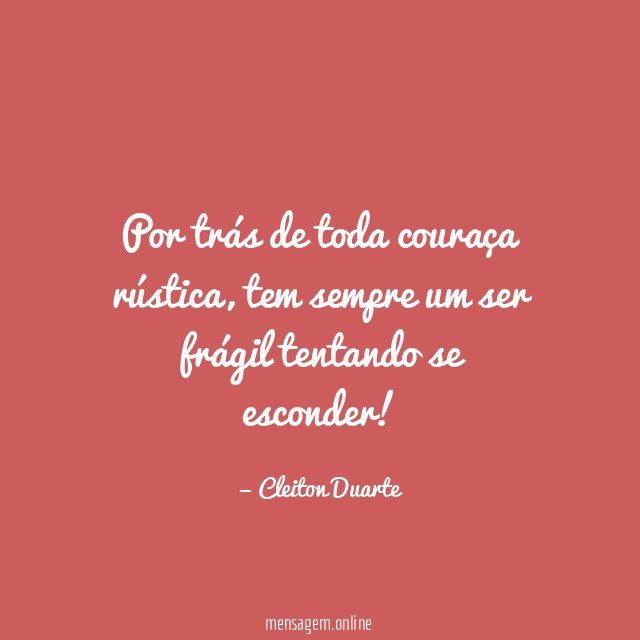 Por trás de toda couraça rústica