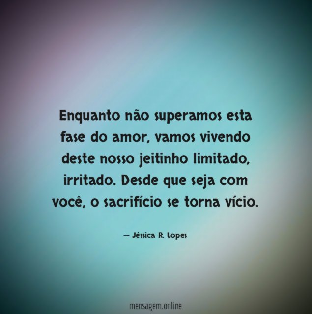 Enquanto não superamos esta fase do amor