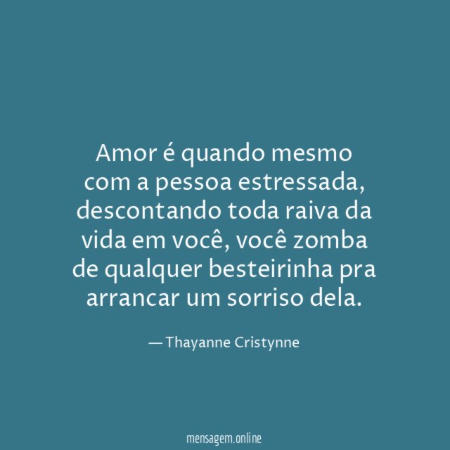 Amor é quando mesmo com a pessoa estressada