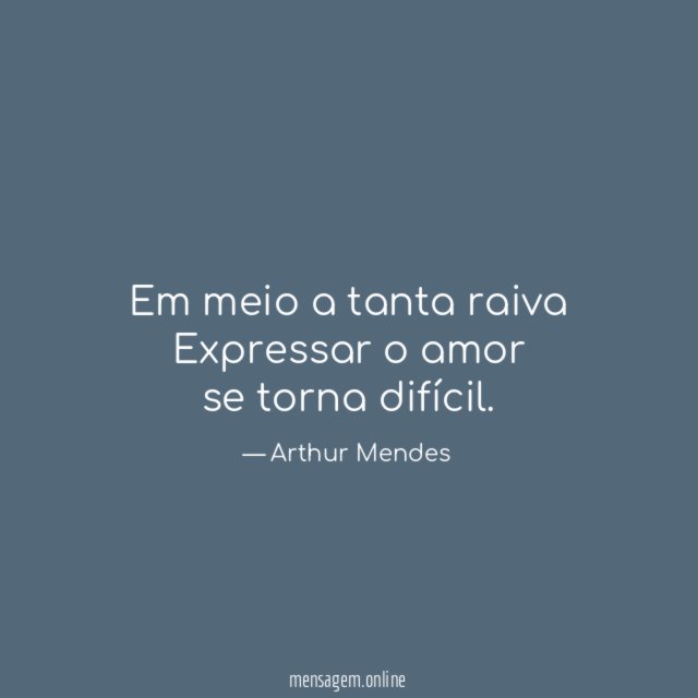 Em meio a tanta raiva Expressar o amor se torna difícil