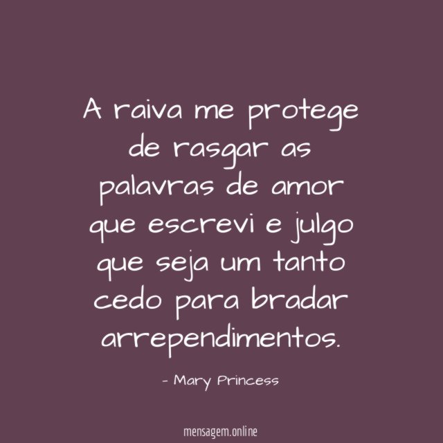 A raiva me protege de rasgar as palavras